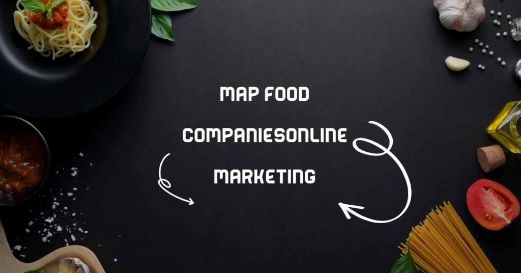 Map Food Companies Online Marketing